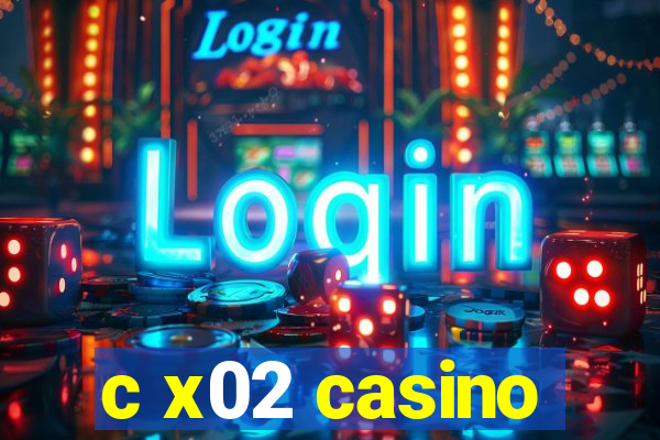 c x02 casino